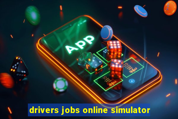 drivers jobs online simulator